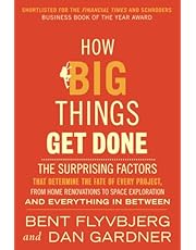 How Big Things Get Done (EXP): The Surprising Factors That Determine the Fate of Every Project, from Home Renovations to Space Exploration and Everything In Between