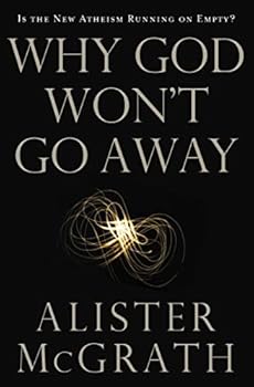 Paperback Why God Won't Go Away: Is the New Atheism Running on Empty? Book