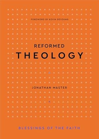 Reformed Theology (Blessings of the Faith)