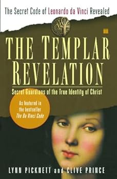 Paperback The Templar Revelation: Secret Guardians of the True Identity of Christ Book