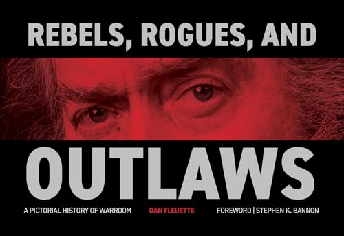 Rebels, Rogues, and Outlaws: A Pictorial History of WarRoom