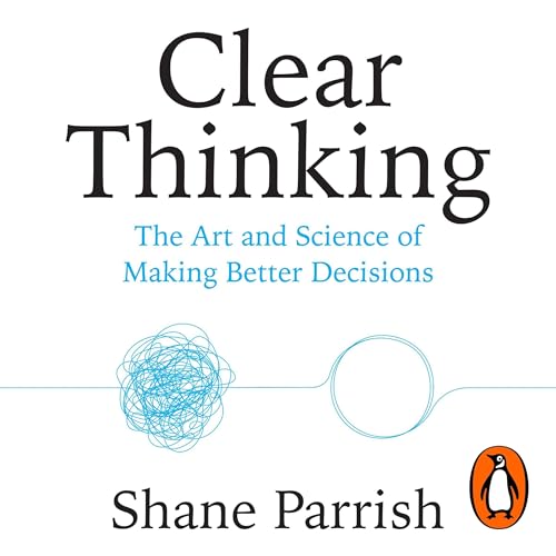 Clear Thinking Audiolivro Por Shane Parrish capa