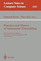 Practice and Theory of Automated Timetabling: First International Conference, Edinburgh, UK, August 29 - September 1, 1995. Selected Papers (Lecture Notes in Computer Science)