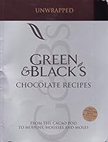 Unwrapped Green & Black's Chocolate Recipes: from the Cacao Pod to Muffins, Mousses and Moles 1856268535 Book Cover