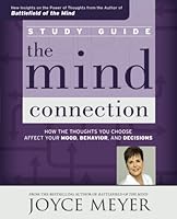 The Mind Connection Study Guide: How the Thoughts You Choose Affect Your Mood, Behavior, and Decisions