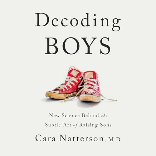 Decoding Boys: New Science Behind the Subtle Art of Raising Sons