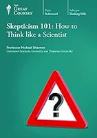 Skepticism 101: How to Think like a Scientist (Great Courses) (Teaching Company) 1598039520 Book Cover