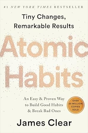 Atomic Habits: An Easy &amp; Proven Way to Build Good Habits &amp; Break Bad Ones