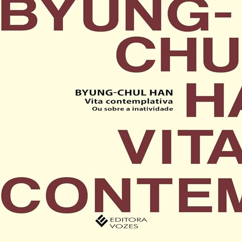 Vita contemplativa ou sobre a inatividade Audiolivro Por Byung-Chul Han capa