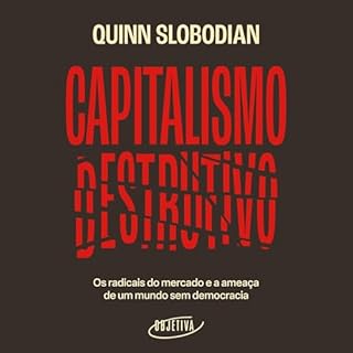 Capitalismo destrutivo Audiolivro Por Quinn Slobodian, Renato Marques - tradutor capa