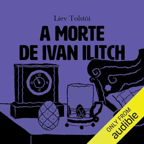 A morte de Ivan Ilitch Audiolivro Por Leo Tolstoy, Robson Ortlibas - tradução capa