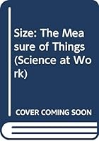 Size: The Measure of Things (Science at Work)