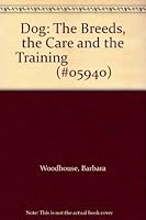 Dog: The Breeds, the Care and the Training 0896731685 Book Cover