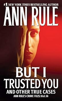 Mass Market Paperback But I Trusted You: Ann Rule's Crime Files #14 Book