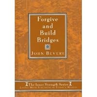 Forgive and Build Bridges (Inner Strenght Series, 3)