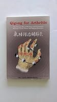 Qigong for Arthritis: The Chinese Way of Healing and Prevention : Massage, Cavity Press, and Qigong Exercises