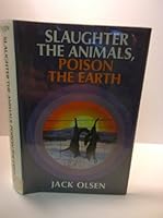 Slaughter the Animals, Poison the Earth 0671209965 Book Cover