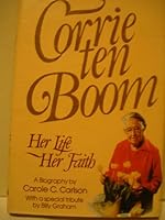 Corrie Ten Boom: Her Life Her Faith