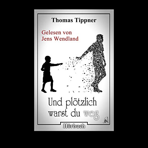 Und plötzlich warst du weg Audiolibro Por Thomas Tippner arte de portada