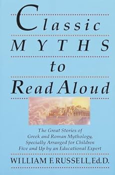 Paperback Classic Myths to Read Aloud: The Great Stories of Greek and Roman Mythology, Specially Arranged for Children Five and Up by an Educational Expert Book