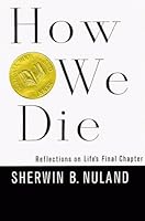 How We Die: Reflections On Life's Final Chapter B0027CBKTE Book Cover