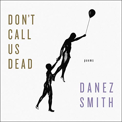 Don't Call Us Dead Audiobook By Danez Smith cover art