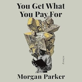 You Get What You Pay For Audiobook By Morgan Parker cover art