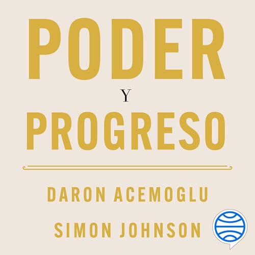 Poder y progreso Audiolivro Por Daron Acemoglu, Simon Johnson, Alexandre Casanovas López - traductor capa