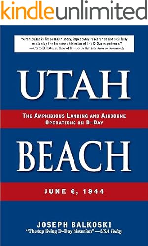 Utah Beach: The Amphibious Landing and Airborne Operations on D-Day, June 6, 1944