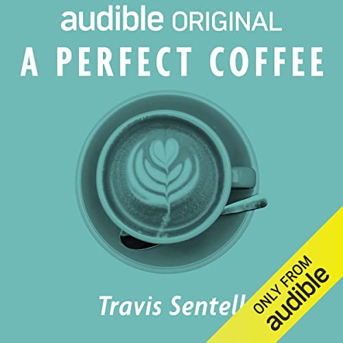 A Perfect Coffee Audiolibro Por Travis Sentell arte de portada