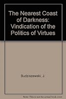 Nearest Coast of Darkness: A Vindication of the Politics of Virtues 0801420970 Book Cover