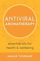 Antiviral Aromatherapy: essential oils for health & wellbeing 1916303927 Book Cover