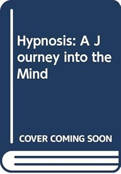 Paperback Hypnosis: A Journey Into the Mind: A Guide to the Practice of Responsible Hypnotic Therapy Book