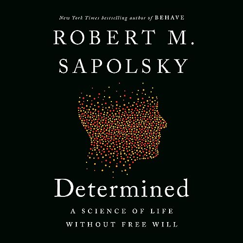 Determined: A Science of Life Without Free Will