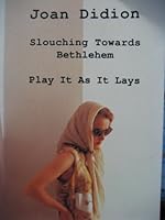 Slouching Towards Bethlehem / Play it as it Lays B000GWT1NY Book Cover