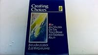 Creating Choices: How Adult Children Can Turn Today's Dreams Into Tomorrow's Reality 0894866133 Book Cover