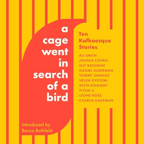 A Cage Went in Search of a Bird Audiobook By Tommy Orange - contributor, Ali Smith - contributor, Naomi Alderman - contributo