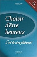 Choisir d'être heureux - L'art de vivre pleinement 2890922235 Book Cover