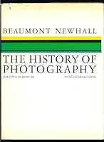 The History of Photography from 1839 to the Present Day Revised and Enlarged Edition B000KT32WO Book Cover