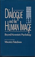 Dialogue and the Human Image: Beyond Humanistic Psychology 0803943695 Book Cover