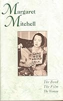 Margaret Mitchell; The Book, The Film, The Woman B000K1UUYA Book Cover