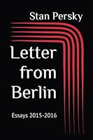 Letter from Berlin: Essays 2015-2016 0995887004 Book Cover