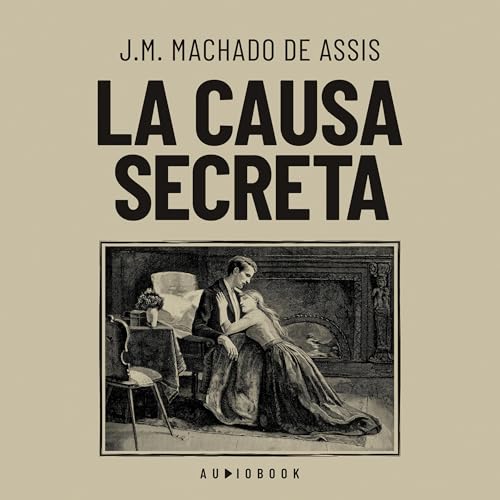 La causa secreta Audiolivro Por J.M. Machado de Assis capa