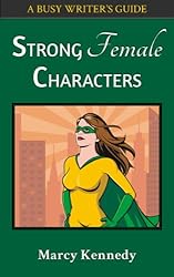 Strong Female Characters (Busy Writer's Guides Book 1)