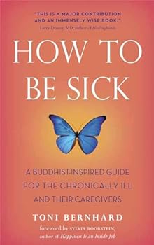 Paperback How to Be Sick: A Buddhist-Inspired Guide for the Chronically Ill and Their Caregivers Book