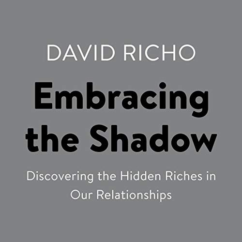 Embracing the Shadow: Discovering the Hidden Riches in Our Relationships