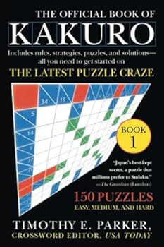 Paperback The Official Book of Kakuro: Book 1: 150 Puzzles -- Easy, Medium, and Hard Book