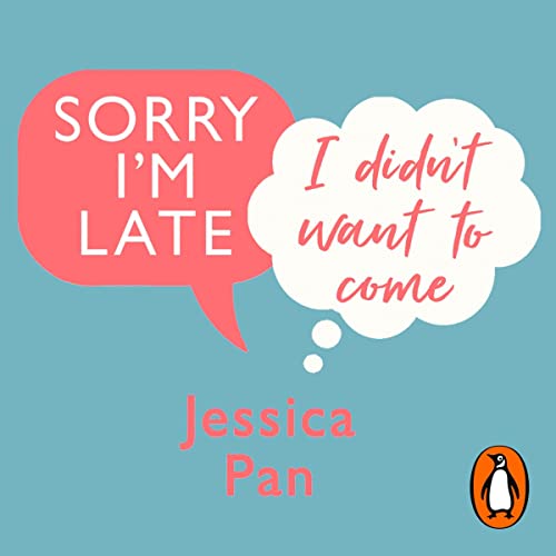 Sorry I'm Late, I Didn't Want to Come Audiolibro Por Jessica Pan arte de portada