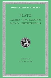 Plato: Laches, Protagoras, Meno, Euthydemus, (Loeb Classical Library, No. 165) (Greek and English Edition)