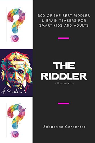 The Riddler Illustrated 300 Of The Best Riddles Brain Teasers For Smart Kids And Adults Kindle Edition By Carpenter Sebastian Humor Entertainment Kindle Ebooks Amazon Com